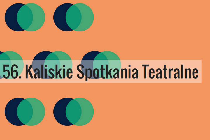 56. kaliskie spotkania teatralne - 56. KST