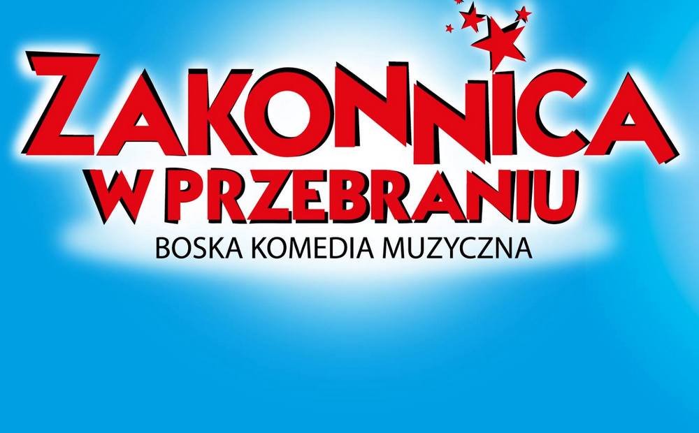 zakonnica w przebraniu - Teatr Muzyczny w Poznaniu