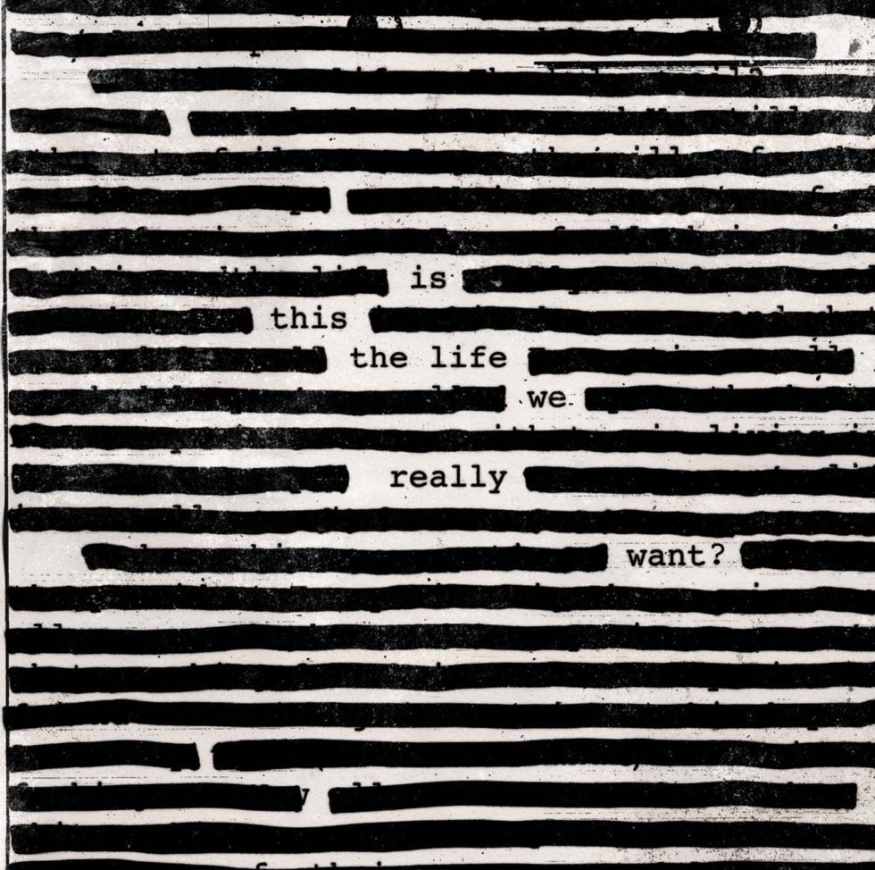 Roger Waters, "Is This The Life We Really Want?"