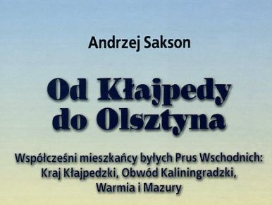 Książka o mieszkańcach Prus Wschodnich - mała - Prof. Andrzej Sakson