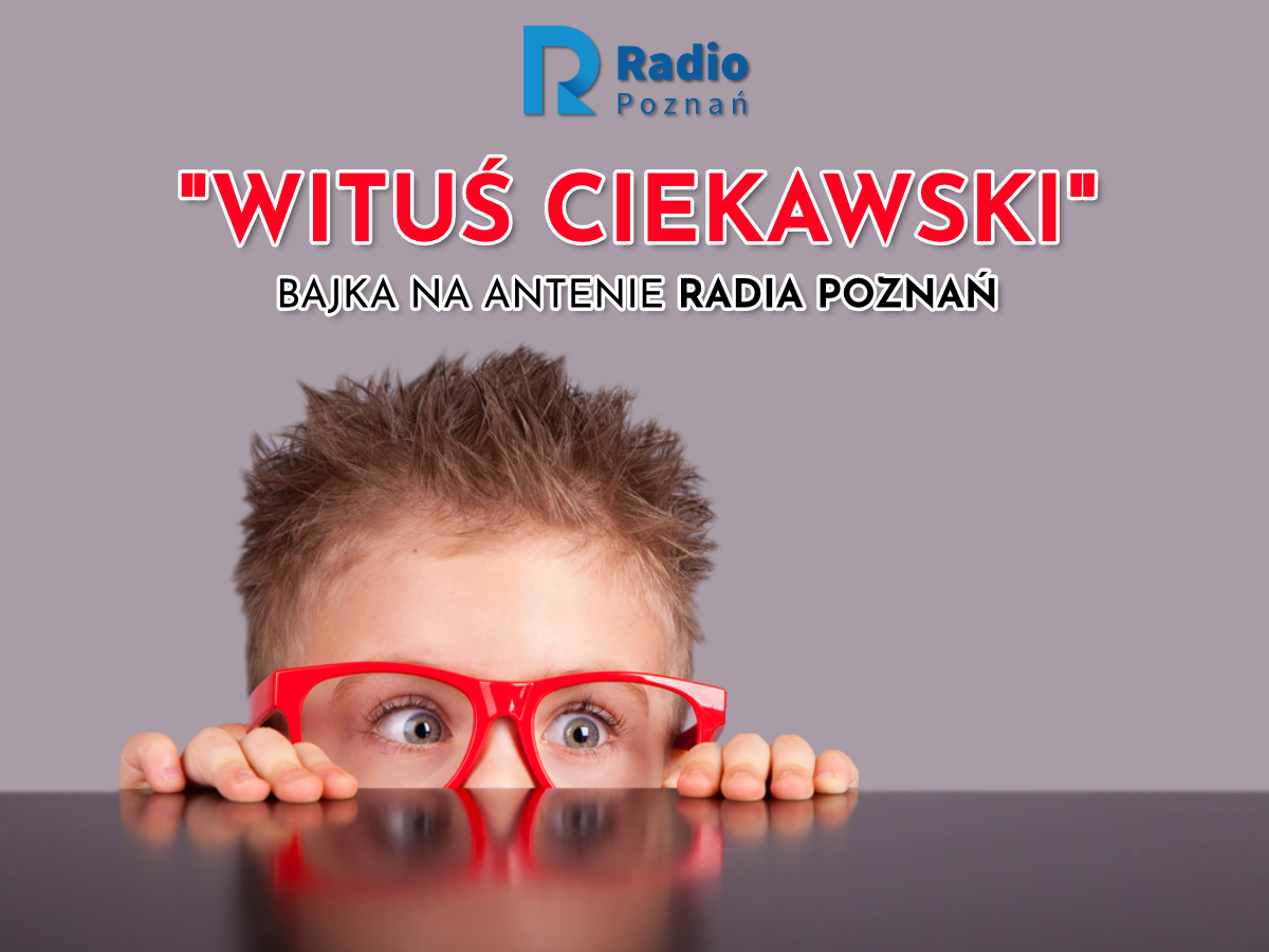 bajka wituś ciekawski dorota nowocień - Radio Poznań