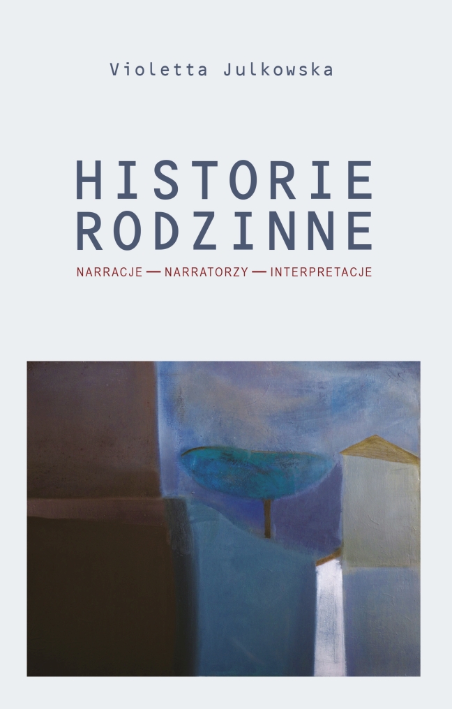 Historie_rodzinne_okladka - Instytut Historii Uniwersytetu im. Adama Mickiewicza w Poznaniu, Oficyna Wydawnicza Epigram