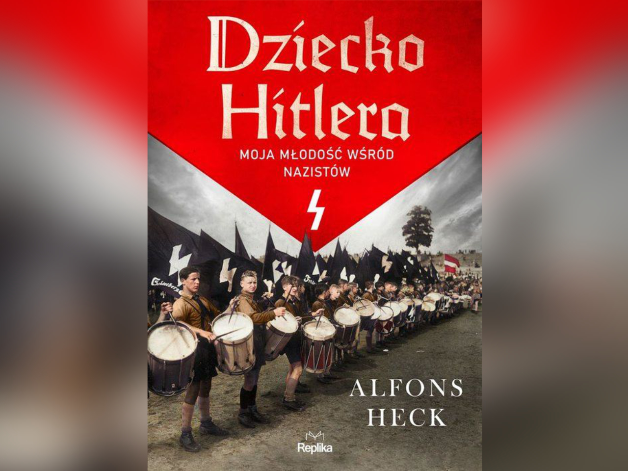 Alfons Heck: „Dziecko Hitlera” wyd. Replika, Poznań 2020 - Okładka