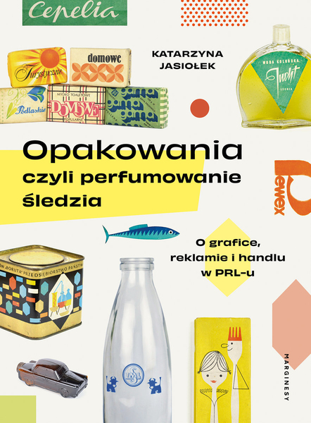 Opakowania, czyli perfumowanie śledzia - Okładka - Marginesy