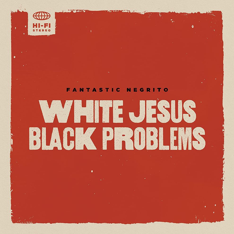 Fantastic Negrito „White Jesus Black Problems” - Okładka płyty