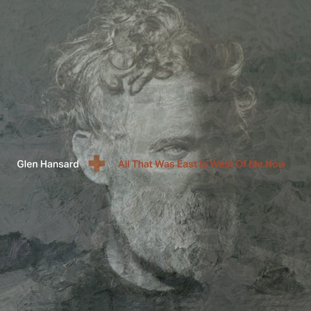Glen Hansard „All That Was East Is West Of Me Now” - okładka płyty
