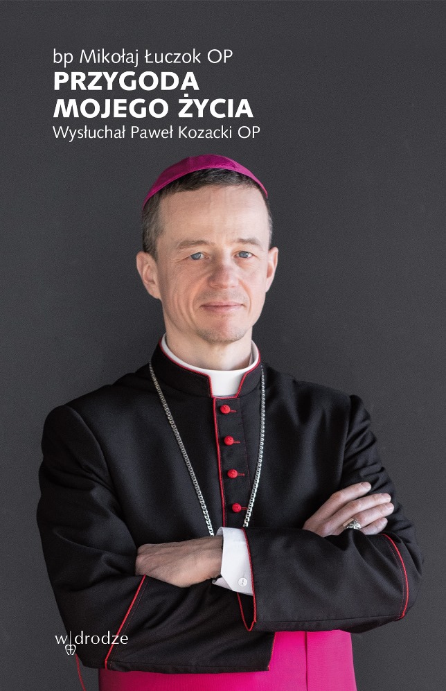 bp Mikołaj Łuczok OP, Paweł Kozacki OP „Przygoda mojego życia” - okładka książki