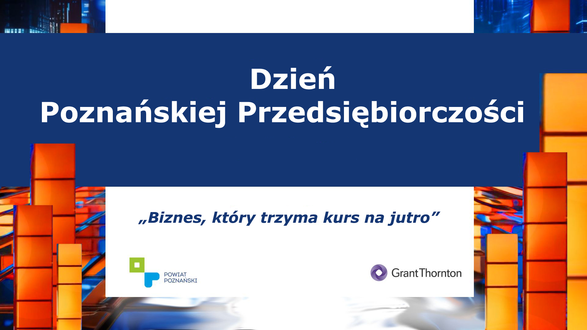 Dzień Poznańskiej Przedsiębiorczości "Biznes, który trzyma kurs na jutro" - Organizator