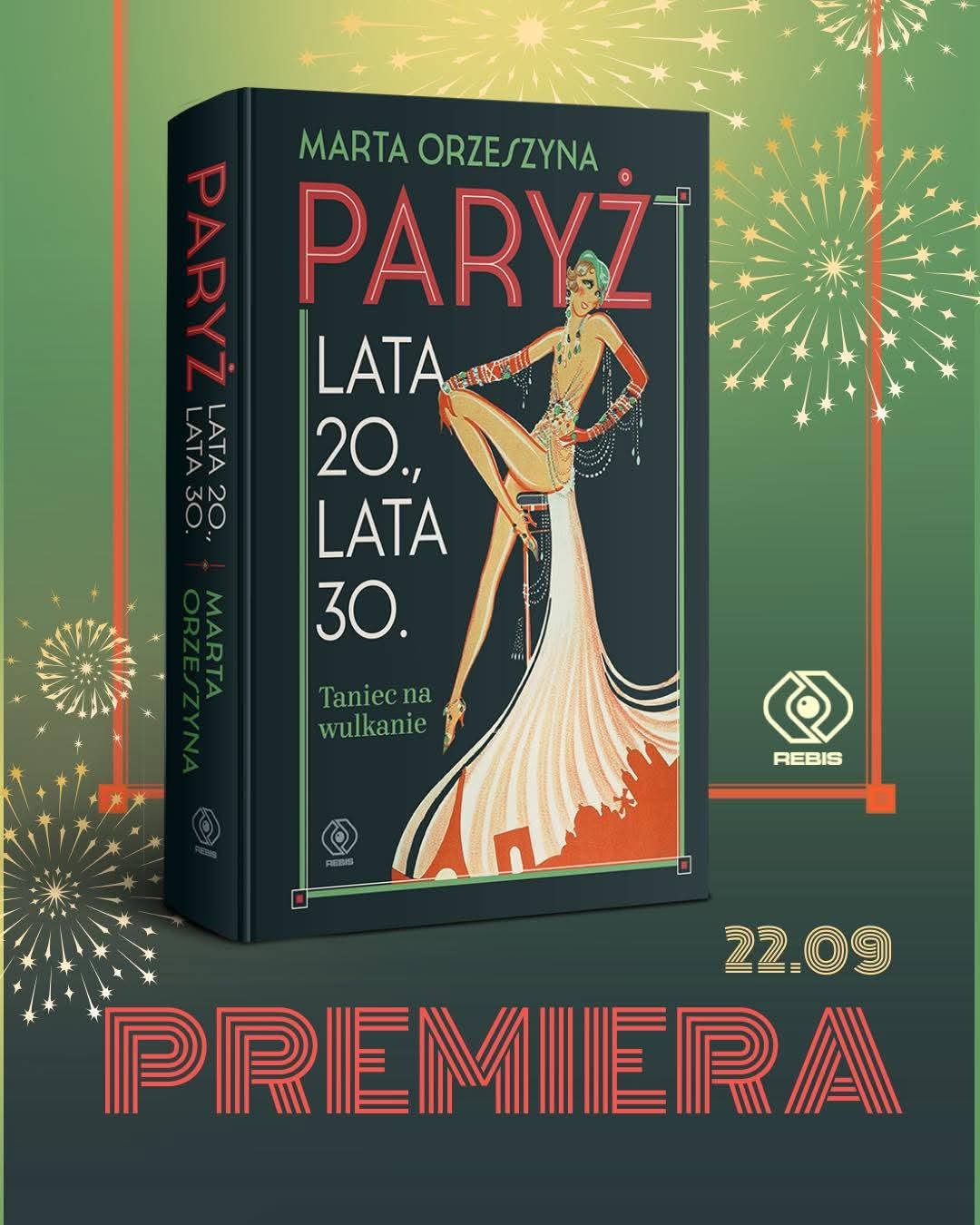 Spotkanie z Marta Orzeszyną z okazji premiery jej najnowszej książki „Paryż lata 20., lata 30. Taniec na wulkanie”.