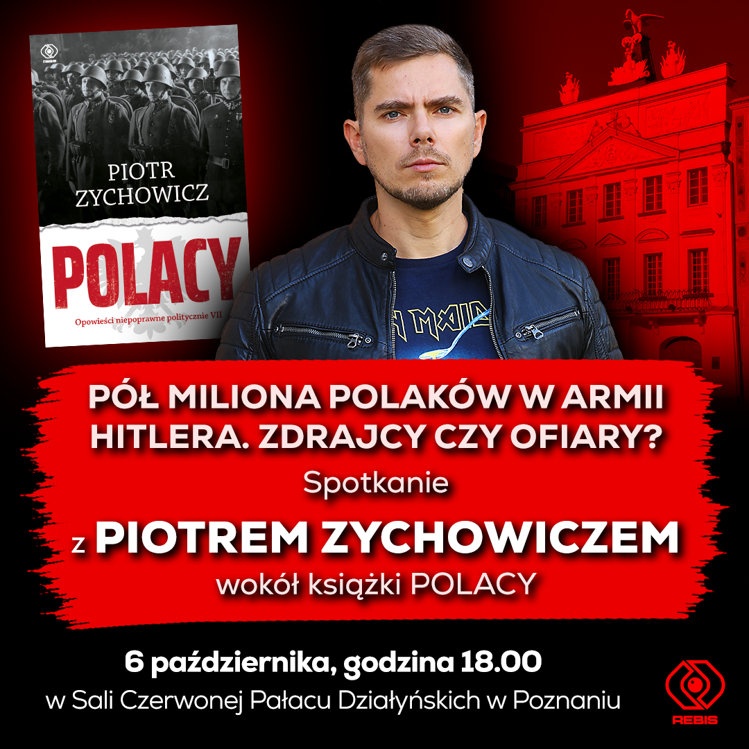 Pół miliona Polaków w armii Hitlera. Zdrajcy czy ofiary? Spotkanie z Piotrem Zychowiczem wokół książki „Polacy”