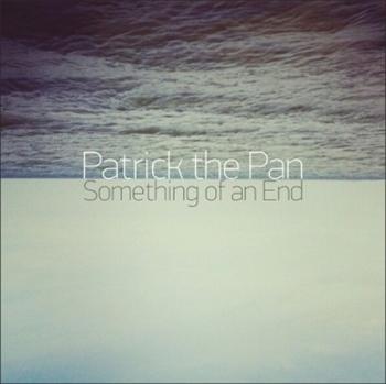Patrick The Pan - Something of an end