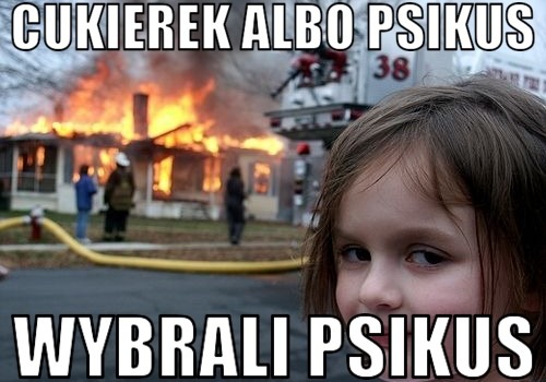 cukierek_albo_psikus - Mem internetowy/ Za: Kwejk
