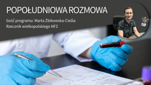 Rzecznik NFZ o programie Moje Zdrowie: Większa grupa uprawnionych i więcej badań profilaktycznych