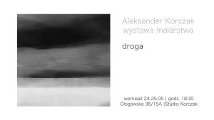 Wystawa malarstwa Aleksandra Korczaka „Droga”