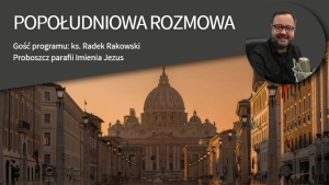 "Franciszek zmienił sposób myślenia o papiestwie" - ks. Radek Rakowski o papieżu